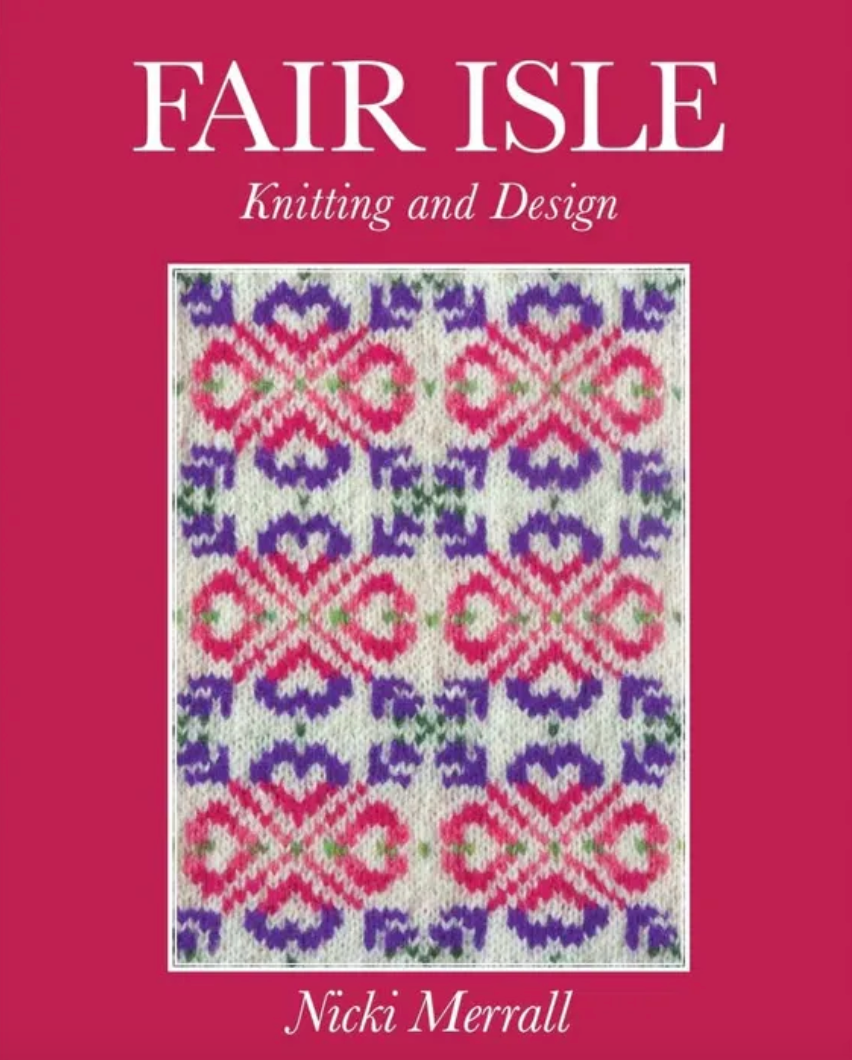 Fair Isle Knitting & Design by Nicki Merrall