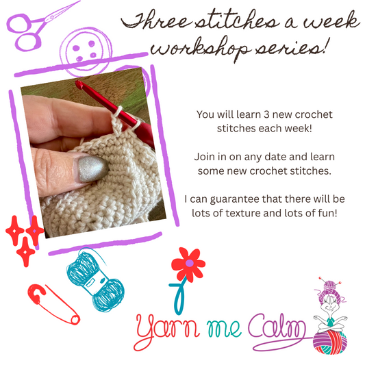 Three Crochet Stitches a week workshop series.