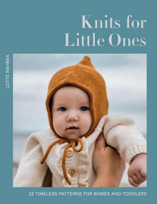 Knits for Little Ones 22 Timeless Patterns for Babies and Toddlers by Lotte Rahbek