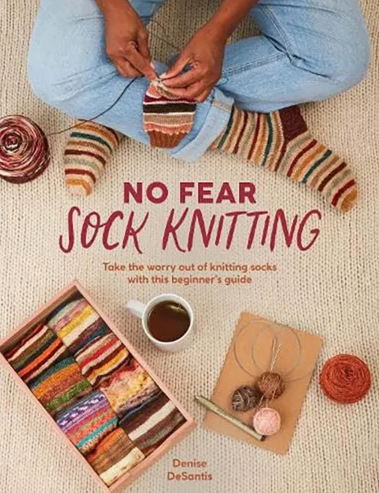 No Fear Sock Knitting by Denise Desantis