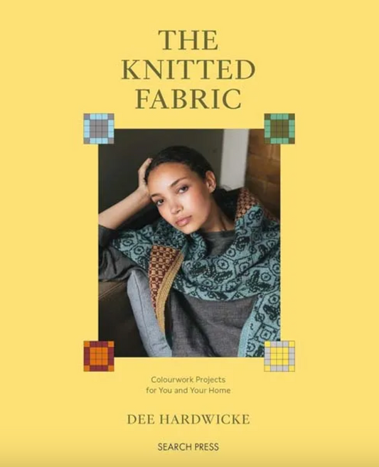 The Knitted Fabric Colourwork Projects for You and Your Home  Dee Hardwicke