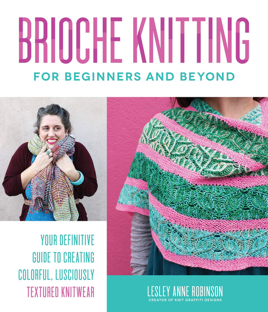 Brioche Knitting for Beginners and Beyond: Your Definitive Guide to Creating Colorful, Lusciously Textured Knitwear